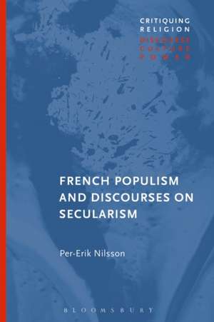 French Populism and Discourses on Secularism de Per-Erik Nilsson