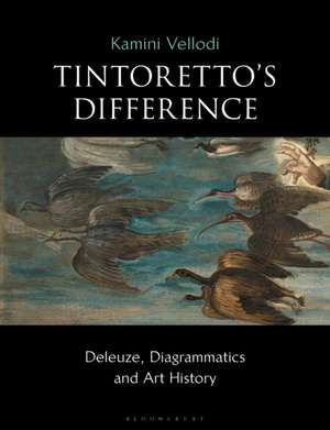 Tintoretto's Difference: Deleuze, Diagrammatics and Art History de Kamini Vellodi