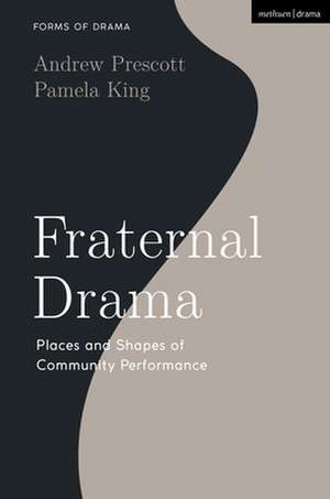 Fraternal Festivities: Places and Shapes of Community Performance de Andrew Prescott