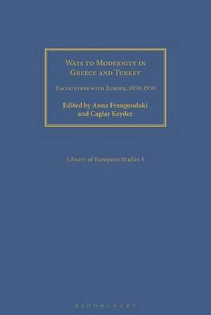 Ways to Modernity in Greece and Turkey: Encounters with Europe, 1850-1950 de Anna Frangoudaki