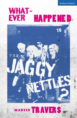 Whatever Happened to the Jaggy Nettles? de Martin Travers