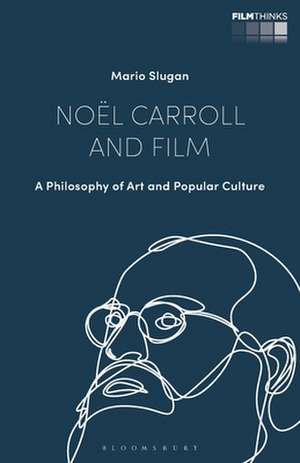 Noël Carroll and Film: A Philosophy of Art and Popular Culture de Mario Slugan