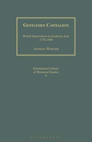 Gentlemen Capitalists: British Imperialism in Southeast Asia 1770-1890 de Anthony Webster