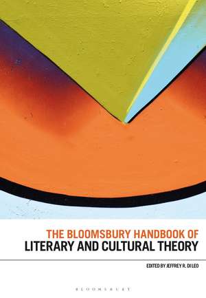 The Bloomsbury Handbook of Literary and Cultural Theory de Professor Jeffrey R. Di Leo