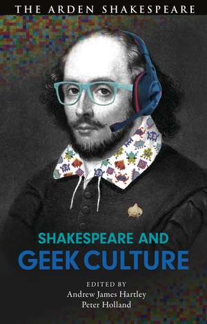 Shakespeare and Geek Culture de Andrew James Hartley