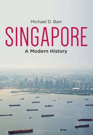 Singapore: A Modern History de Michael D. Barr