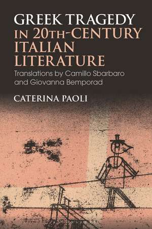 Greek Tragedy in 20th-Century Italian Literature: Translations by Camillo Sbarbaro and Giovanna Bemporad de Dr Caterina Paoli