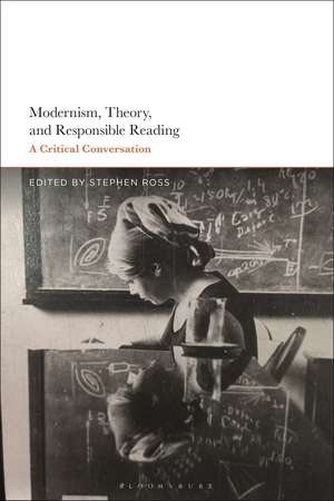 Modernism, Theory, and Responsible Reading: A Critical Conversation de Professor Stephen Ross