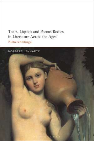 Tears, Liquids and Porous Bodies in Literature Across the Ages: Niobe’s Siblings de Norbert Lennartz