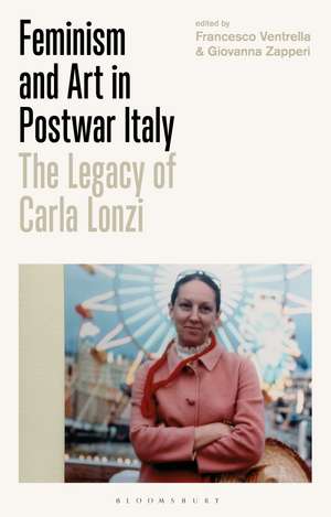 Feminism and Art in Postwar Italy: The Legacy of Carla Lonzi de Francesco Ventrella