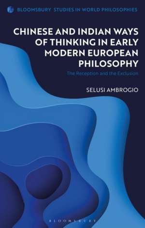 Chinese and Indian Ways of Thinking in Early Modern European Philosophy: The Reception and the Exclusion de Selusi Ambrogio