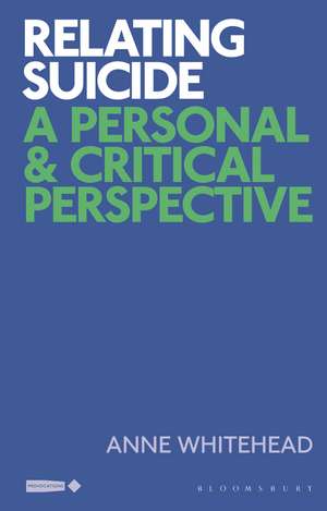 Relating Suicide: A Personal and Critical Perspective de Anne Whitehead