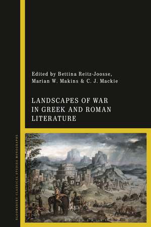 Landscapes of War in Greek and Roman Literature de Dr Bettina Reitz-Joosse