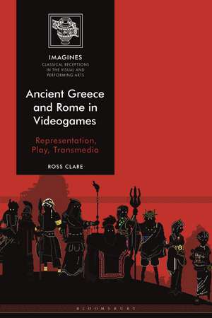 Ancient Greece and Rome in Videogames: Representation, Play, Transmedia de Dr Ross Clare