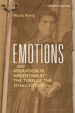 Emotions and Migration in Argentina at the Turn of the 20th Century de María Bjerg