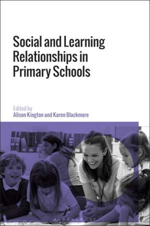 Social and Learning Relationships in Primary Schools de Professor Alison Kington