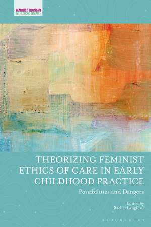 Theorizing Feminist Ethics of Care in Early Childhood Practice: Possibilities and Dangers de Rachel Langford