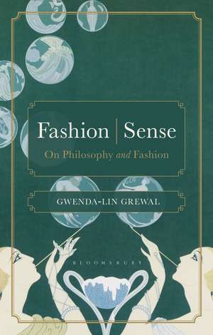 Fashion | Sense: On Philosophy and Fashion de Dr Gwenda-lin Grewal