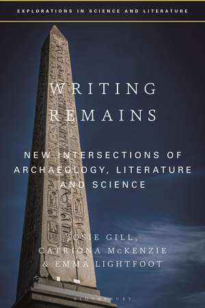 Writing Remains: New Intersections of Archaeology, Literature and Science de Dr Josie Gill