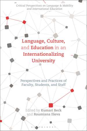 Language, Culture, and Education in an Internationalizing University: Perspectives and Practices of Faculty, Students, and Staff de Dr Kumari Beck