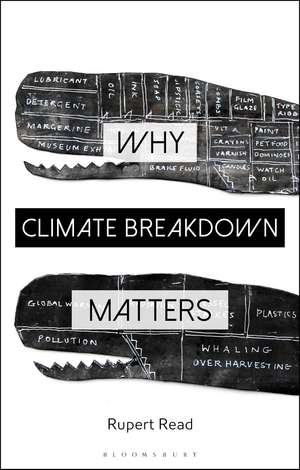 Why Climate Breakdown Matters de Dr Rupert Read