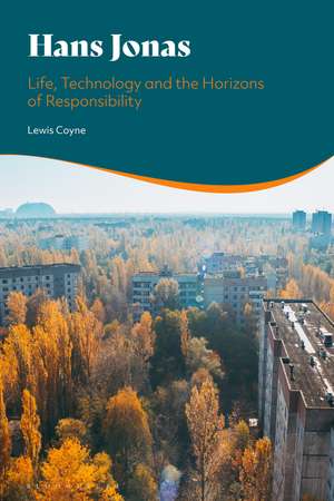 Hans Jonas: Life, Technology and the Horizons of Responsibility de Lewis Coyne