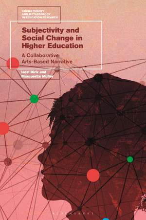 Subjectivity and Social Change in Higher Education: A Collaborative Arts-Based Narrative de Liezl Dick