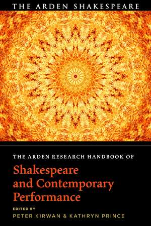 The Arden Research Handbook of Shakespeare and Contemporary Performance de Dr Peter Kirwan