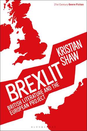 Brexlit: British Literature and the European Project de Dr Kristian Shaw