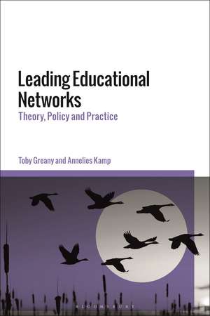 Leading Educational Networks: Theory, Policy and Practice de Professor Toby Greany