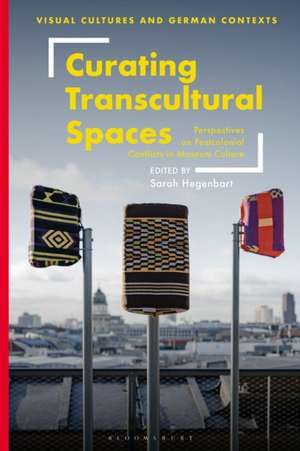 Curating Transcultural Spaces de Sarah Hegenbart