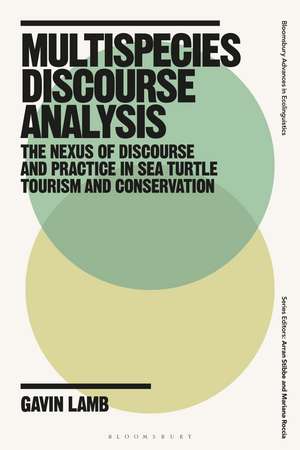 Multispecies Discourse Analysis: The Nexus of Discourse and Practice in Sea Turtle Tourism and Conservation de Dr Gavin Lamb