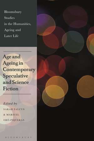 Age and Ageing in Contemporary Speculative and Science Fiction de Sarah Falcus