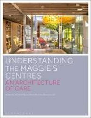 Understanding the Maggie’s Centres: An Architecture of Care de Dr Andrea Placidi