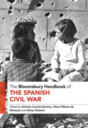 The Bloomsbury Handbook of the Spanish Civil War de Antonio Cazorla-Sanchez