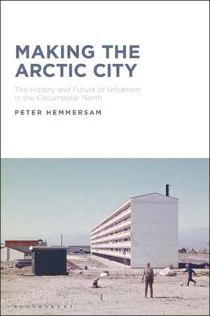 Making the Arctic City de Peter Hemmersam