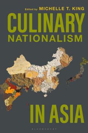 Culinary Nationalism in Asia de Michelle T. King