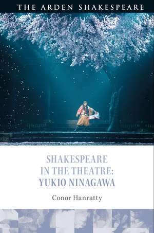 Shakespeare in the Theatre: Yukio Ninagawa de Conor Hanratty