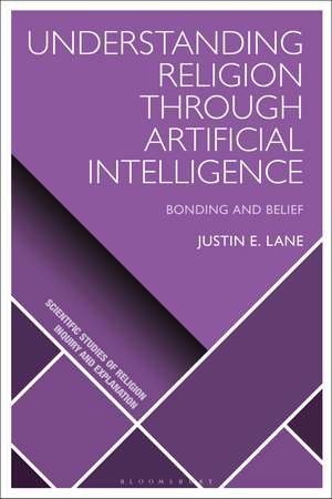 Understanding Religion Through Artificial Intelligence: Bonding and Belief de Dr Justin E. Lane