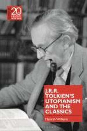 J.R.R. Tolkien's Utopianism and the Classics de Dr Hamish (Friedrich Schiller University JenaGermany) Williams