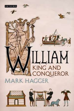 William: King and Conqueror de Mark Hagger