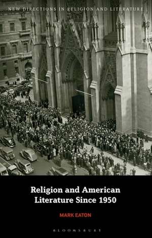 Religion and American Literature Since 1950 de Professor Mark Eaton