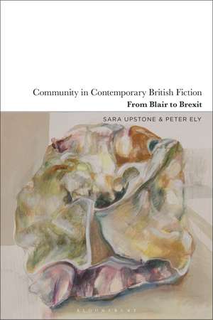 Community in Contemporary British Fiction: From Blair to Brexit de Sara Upstone