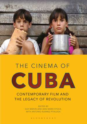 The Cinema of Cuba: Contemporary Film and the Legacy of Revolution de Ann Marie Stock