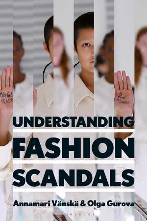 Understanding Fashion Scandals: Social Media, Identity, and Globalization de Professor Annamari Vänskä