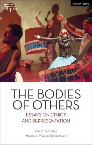 The Bodies of Others: Essays on Ethics and Representation de José A. Sánchez