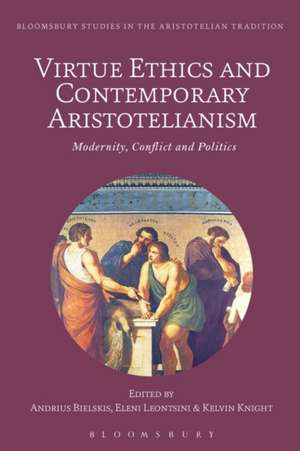 Virtue Ethics and Contemporary Aristotelianism: Modernity, Conflict and Politics de Professor Andrius Bielskis