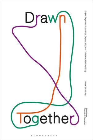 Drawn Together: Illustration, Community and Collective World-Making de Luise Vormittag