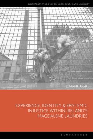 Experience, Identity & Epistemic Injustice within Ireland’s Magdalene Laundries de Chloe K. Gott