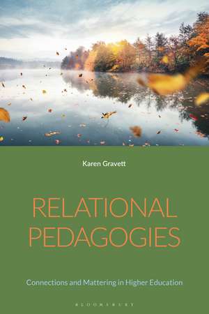 Relational Pedagogies: Connections and Mattering in Higher Education de Karen Gravett